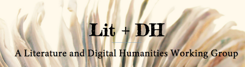 Banner: Lit + DH: A Literature and Digital Humanities Working Group